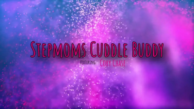 Stepmoms Cuddle Buddy