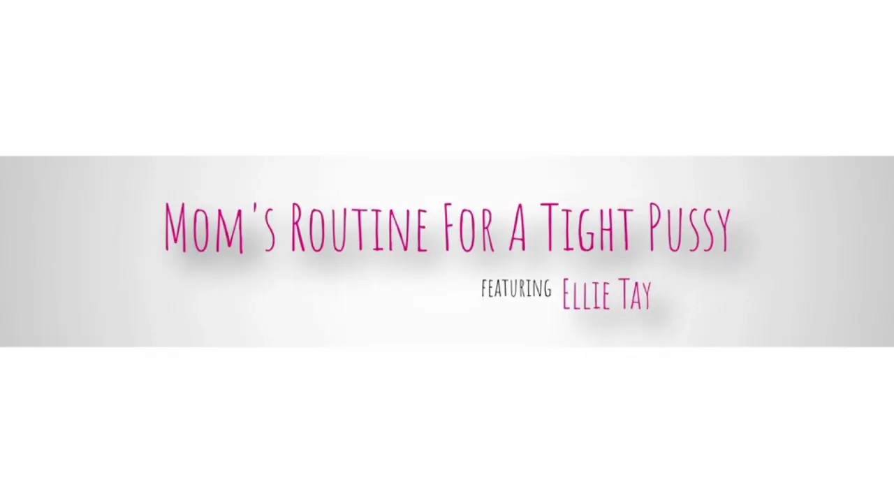 Moms Routine For A Tight Pussy (32:09) | ePornFresh.